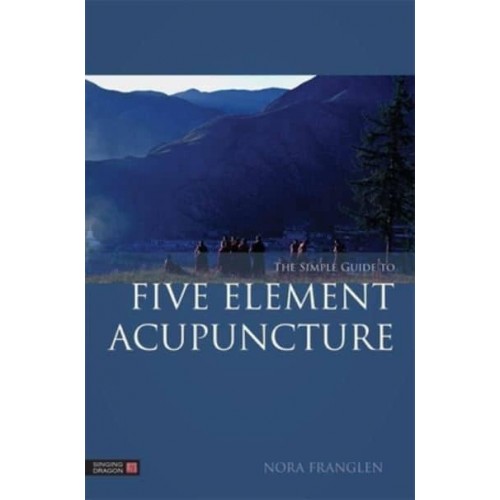 The Simple Guide to Five Element Acupuncture - Five Element Acupuncture