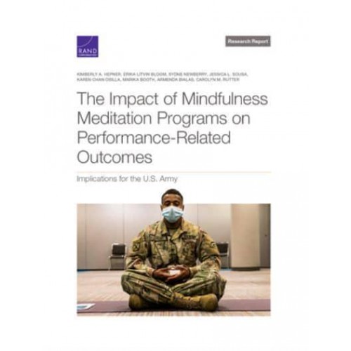 The Impact of Mindfulness Meditation Programs on Performance-Related Outcomes Implications for the U.S. Army