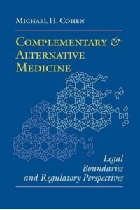 Complementary and Alternative Medicine: Legal Boundaries and Regulatory Perspectives