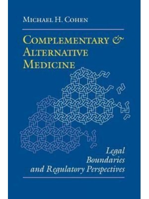 Complementary and Alternative Medicine: Legal Boundaries and Regulatory Perspectives