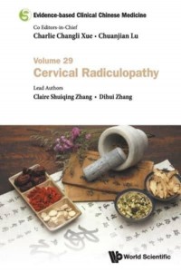 Evidence-Based Clinical Chinese Medicine. Volume 29 Cervical Radiculopathy - Evidence-Based Clinical Chinese Medicine