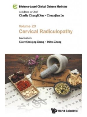 Evidence-Based Clinical Chinese Medicine. Volume 29 Cervical Radiculopathy - Evidence-Based Clinical Chinese Medicine