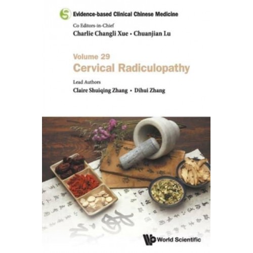 Evidence-Based Clinical Chinese Medicine. Volume 29 Cervical Radiculopathy - Evidence-Based Clinical Chinese Medicine