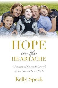 Hope in the Heartache A Journey of Grace and Growth With a Special Needs Child