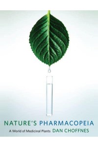 Nature's Pharmacopeia A World of Medicinal Plants