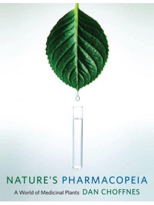Nature's Pharmacopeia A World of Medicinal Plants