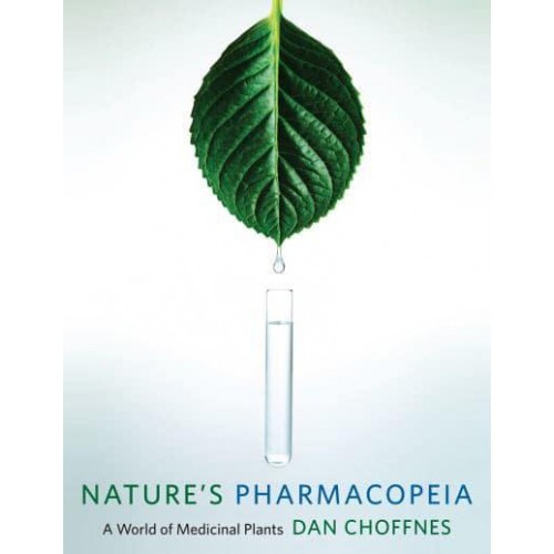Nature's Pharmacopeia A World of Medicinal Plants