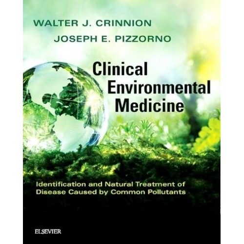 Clinical Environmental Medicine Identification and Natural Treatment of Diseases Caused by Common Pollutants