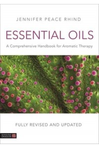Essential Oils (Fully Revised and Updated 3rd Edition) A Comprehensive Handbook for Aromatic Therapy