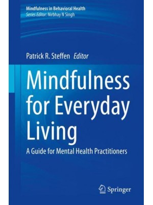 Mindfulness for Everyday Living : A Guide for Mental Health Practitioners - Mindfulness in Behavioral Health