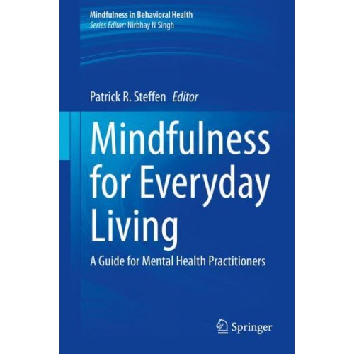 Mindfulness for Everyday Living : A Guide for Mental Health Practitioners - Mindfulness in Behavioral Health