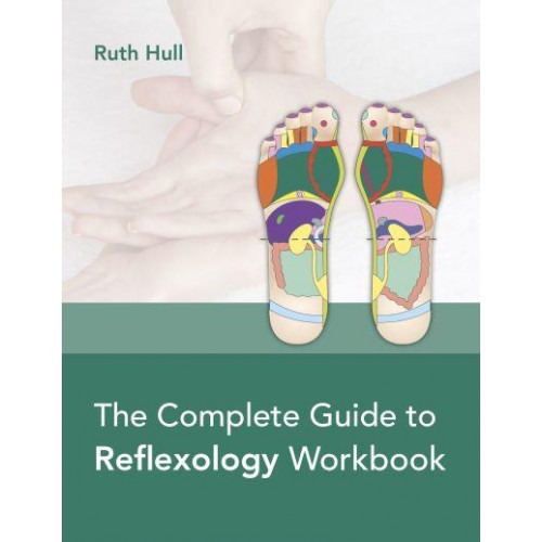The Complete Guide to Reflexology Workbook