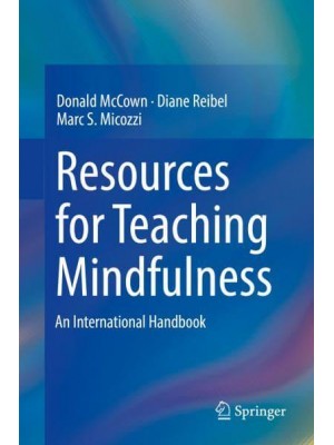 Resources for Teaching Mindfulness : An International Handbook