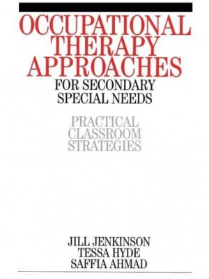 Occupational Therapy Approaches for Secondary Special Needs Practical Classroom Strategies