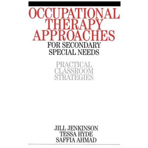 Occupational Therapy Approaches for Secondary Special Needs Practical Classroom Strategies