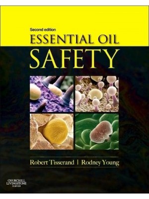 Essential Oil Safety A Guide for Health Care Professionals