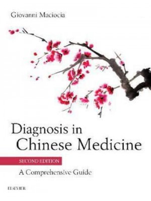 Diagnosis in Chinese Medicine A Comprehensive Guide
