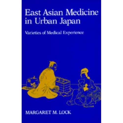 East Asian Medicine in Urban Japan Varieties of Medical Experience - Comparative Studies of Health Systems and Medical Care