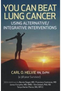 You Can Beat Lung Cancer Using Alternative / Integrative Interventions