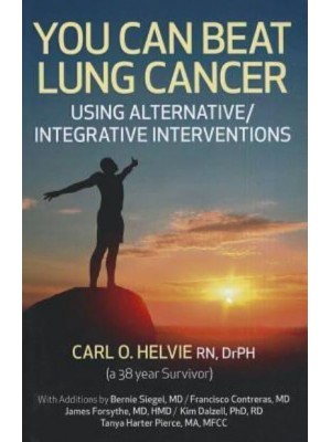 You Can Beat Lung Cancer Using Alternative / Integrative Interventions