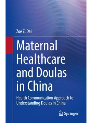 Maternal Healthcare and Doulas in China : Health Communication Approach to Understanding Doulas in China