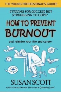 How to Prevent Burnout And Reignite Your Life and Career - The Young Professional's Guides