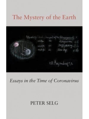 The Mystery of the Earth Essays in the Time of Coronavirus