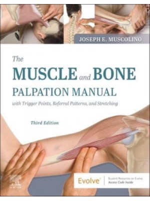 The Muscle and Bone Palpation Manual With Trigger Points, Referral Patterns, and Stretching