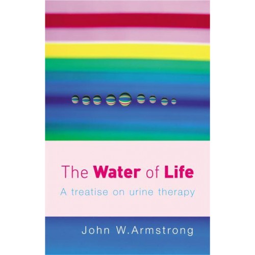 The Water of Life A Treatise on Urine Therapy