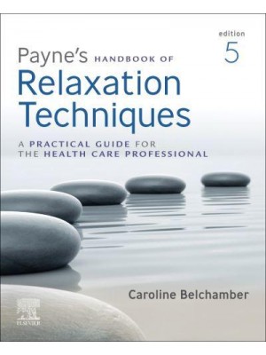 Payne's Handbook of Relaxation Techniques A Practical Handbook for the Health Care Professional