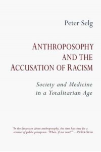 Anthroposophy and the Accusation of Racism Society and Medicine in a Totalitarian Age