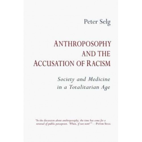 Anthroposophy and the Accusation of Racism Society and Medicine in a Totalitarian Age