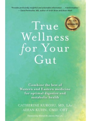 True Wellness For Your Gut Combine the Best of Western and Eastern Medicine for Optimal Digestive and Metabolic Health - True Wellness