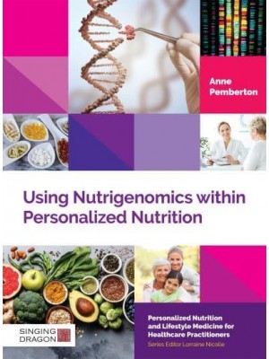 Using Nutrigenomics Within Personalized Nutrition A Practitioner's Guide - Personalized Nutrition and Lifestyle Medicine for Healthcare Practitioners