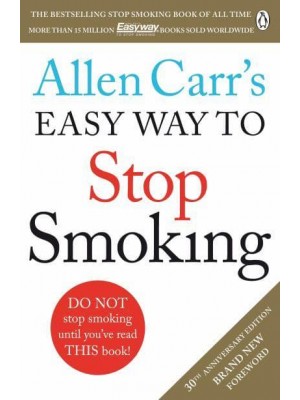 Allen Carr's Easy Way to Stop Smoking Be a Happy Non-Smoker for the Rest of Your Life