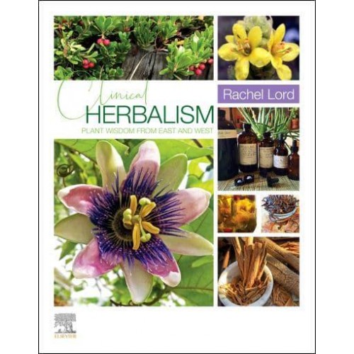 Clinical Herbalism Plant Wisdom from East and West