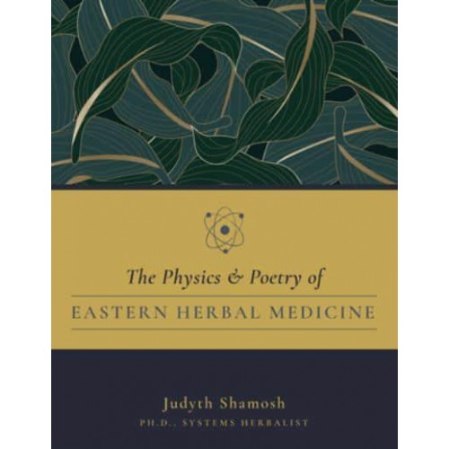 The Physics & Poetry of Easternherbal Medicine How Modern Physics Validates Eastern Medicine
