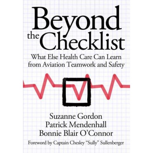 Beyond the Checklist What Else Health Care Can Learn from Aviation Teamwork and Safety - The Culture and Politics of Health Care Work