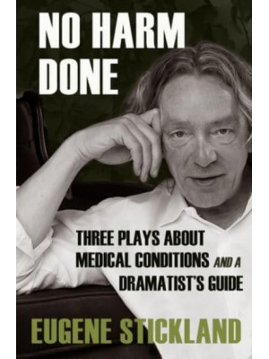 No Harm Done Three Plays About Medical Conditions - Every River Lit