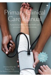 Primary Clinical Care Manual A Practical Guide for Primary Health Care Personnel in the Clinical Setting
