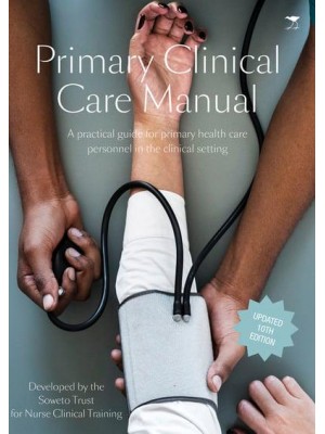 Primary Clinical Care Manual A Practical Guide for Primary Health Care Personnel in the Clinical Setting