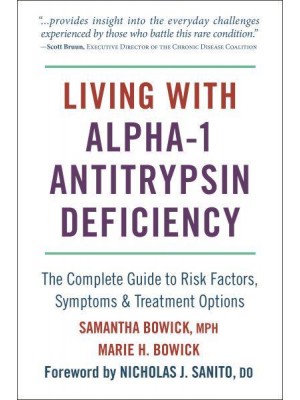 Living With Alpha-1 Antitrypsin Deficiency The Complete Guide to Risk Factors, Symptoms, and Treatment Options - Living With