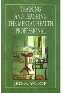 Training and Teaching the Mental Health Professional An In-Depth Approach