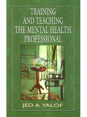 Training and Teaching the Mental Health Professional An In-Depth Approach