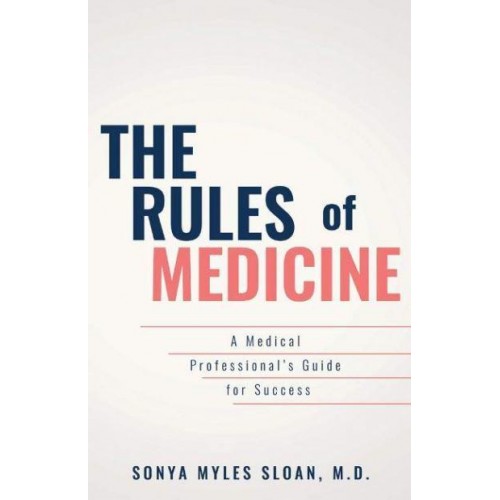 The Rules of Medicine A Medical Professional's Guide for Success