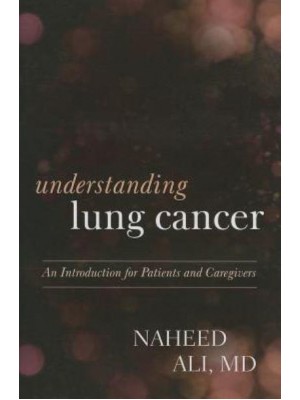 Understanding Lung Cancer An Introduction for Patients and Caregivers