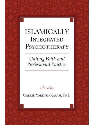 Islamically Integrated Psychotherapy Uniting Faith and Professional Practice - Spirituality and Mental Health