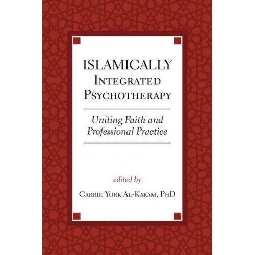 Islamically Integrated Psychotherapy Uniting Faith and Professional Practice - Spirituality and Mental Health