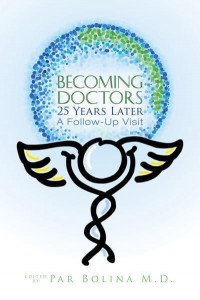 Becoming Doctors 25 Years Later Twenty Five Physicians Sharing the Journey from Medical Student to Retirement