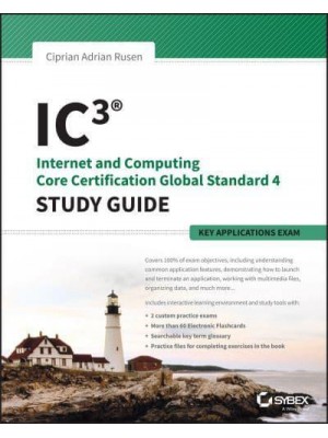 IC3 Internet and Computing Core Certification Key Applications Global Standard 4. Study Guide